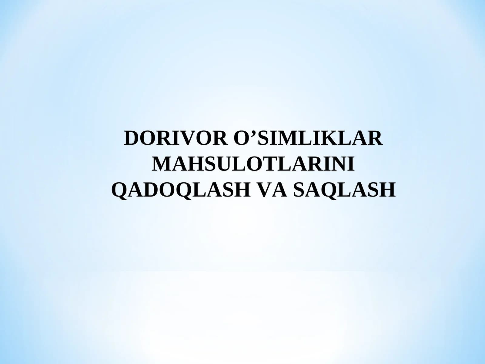 Dorivor O’SIMLIKLAR MAHSULOTLARINI QADOQLASH VA SAQLASH