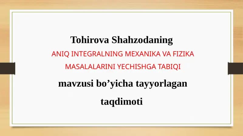 ANIQ INTEGRALNING MEXANIKA VA FIZIKA MASALALARINI YECHISHGA TABIQI