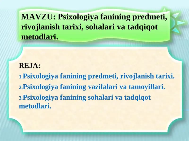 Psixologiya fanining predmeti, rivojlanish tarixi, sohalari va tadqiqot metodlari.
