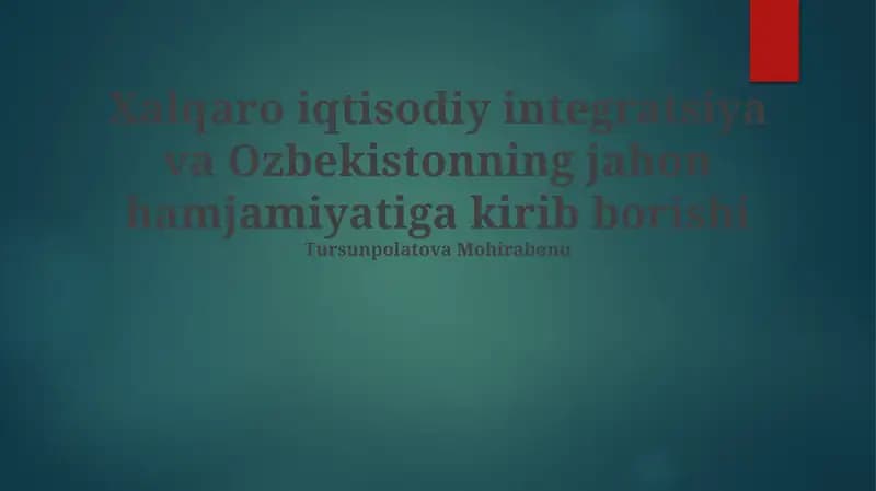 Xalqaro iqtisodiy integratsiya va Ozbekistonning jahon hamjamiyatiga kirib borishi