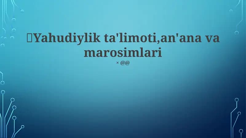 Yahudiylik ta'limoti,an'ana va marosimlari