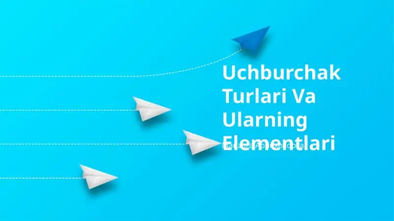 Uchburchak Turlari Va Ularning Elementlari