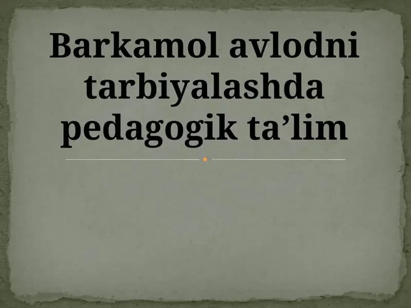 Barkamol avlodni tarbiyalashda pedagogik tarbiya