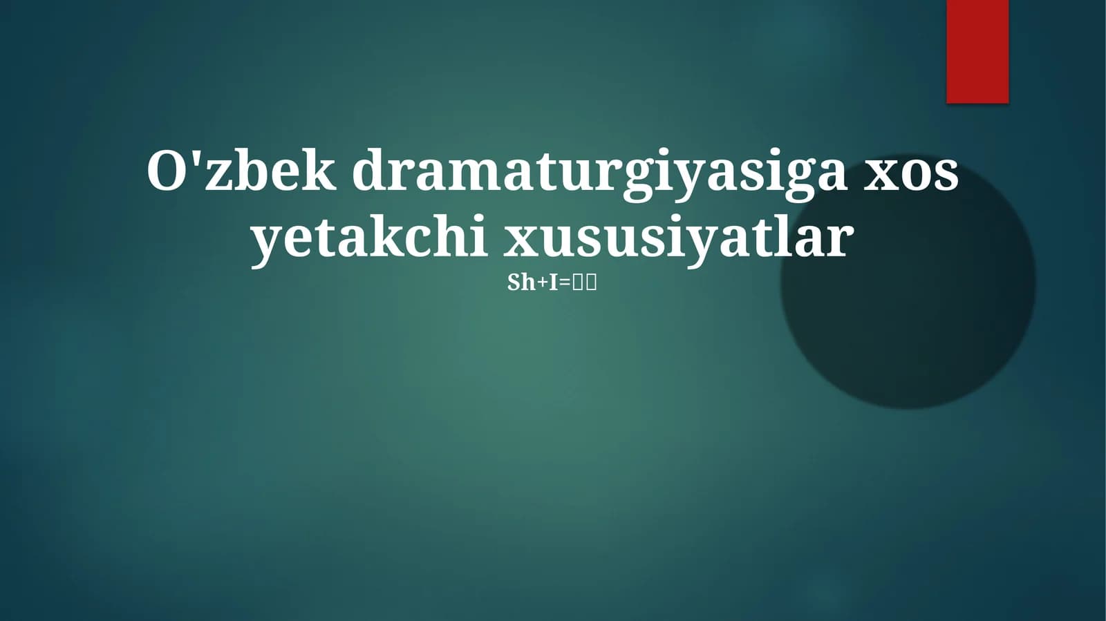 O'zbek dramaturgiyasiga xos yetakchi xususiyatlar