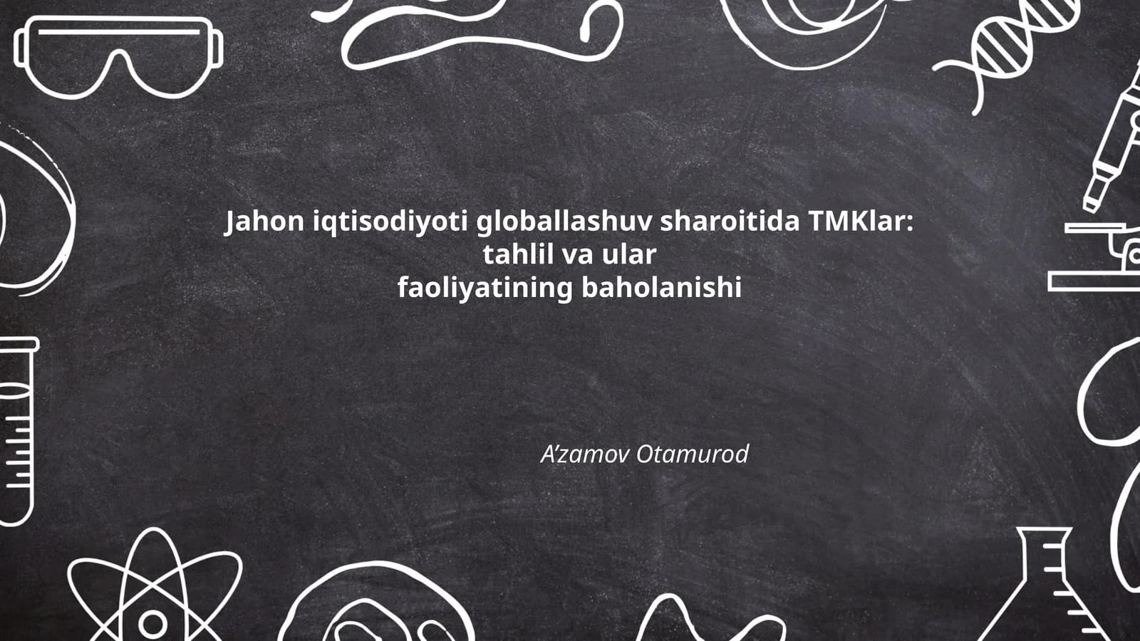Jahon iqtisodiyoti globallashuv sharoitida TMKlar: tahlil va ular faoliyatining baholanishi