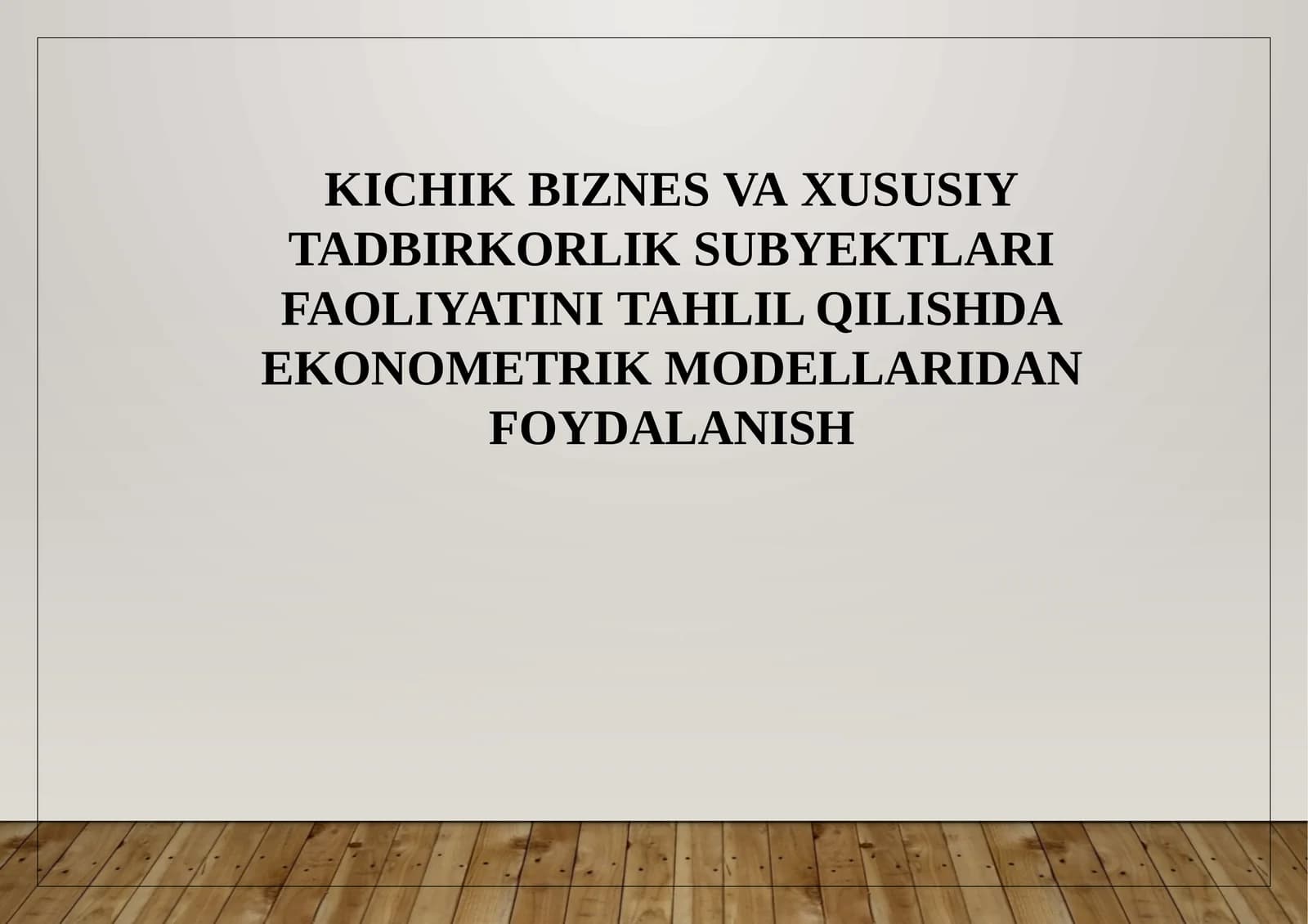 Kichik Biznes Va XuSuSiy Tadbirkorlik Subyektlari Faoliyatini Tahlil Qilishda Ekonometrik Modellardan Foydalanish