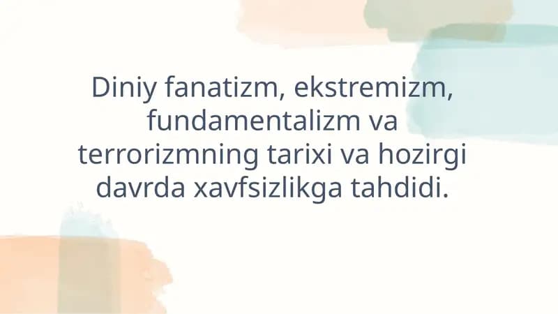 Diniy fanatizm, ekstremizm, fundamentalizm va terrorizmning tarixi va hozirgi davrda xavfsizlikga tahdidi.