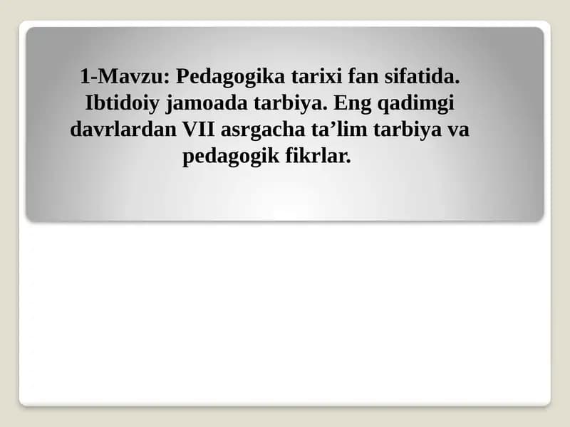 Pedagogika tarixi fan sifatida. Ibtidoiy jamoada tarbiya