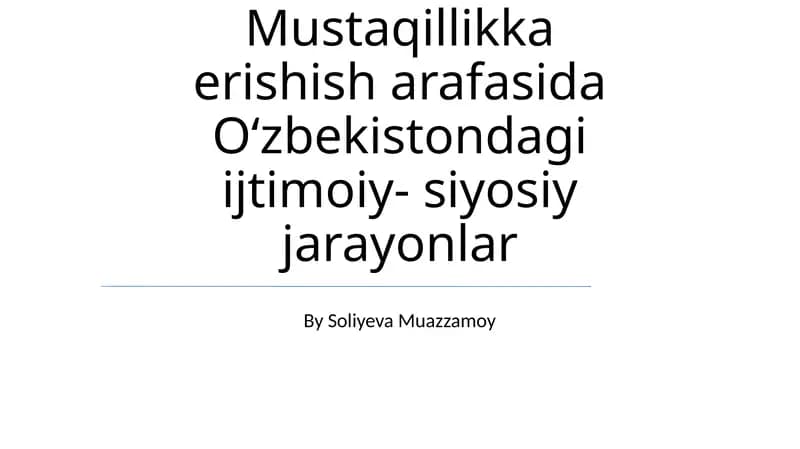 Mustaqillikka erishish arafasida Oʻzbekistondagi ijtimoiy- siyosiy jarayonlar