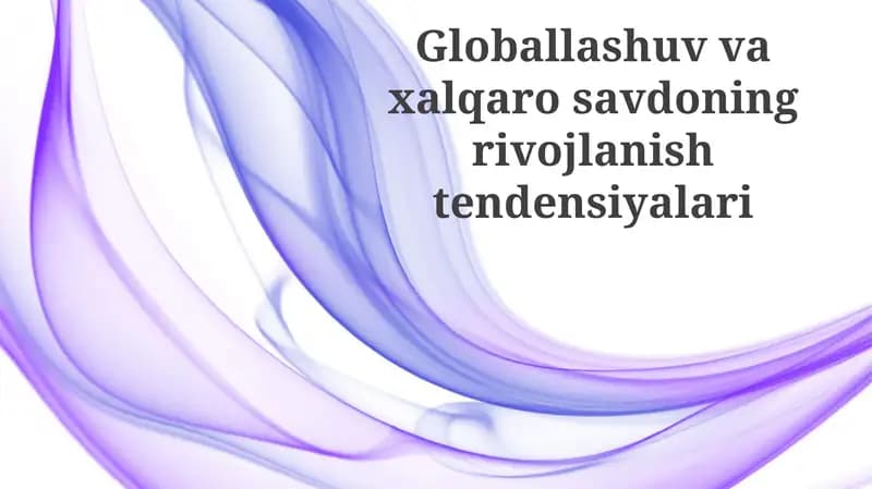 Globallashuv va xalqaro savdoning rivojlanish tendensiyalari