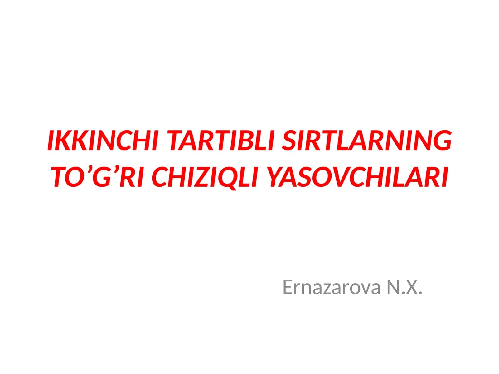 IKKINCHI TARTIBLI SIRTLARNING TO’G’RI CHIZIQLI YASOVCHILARI