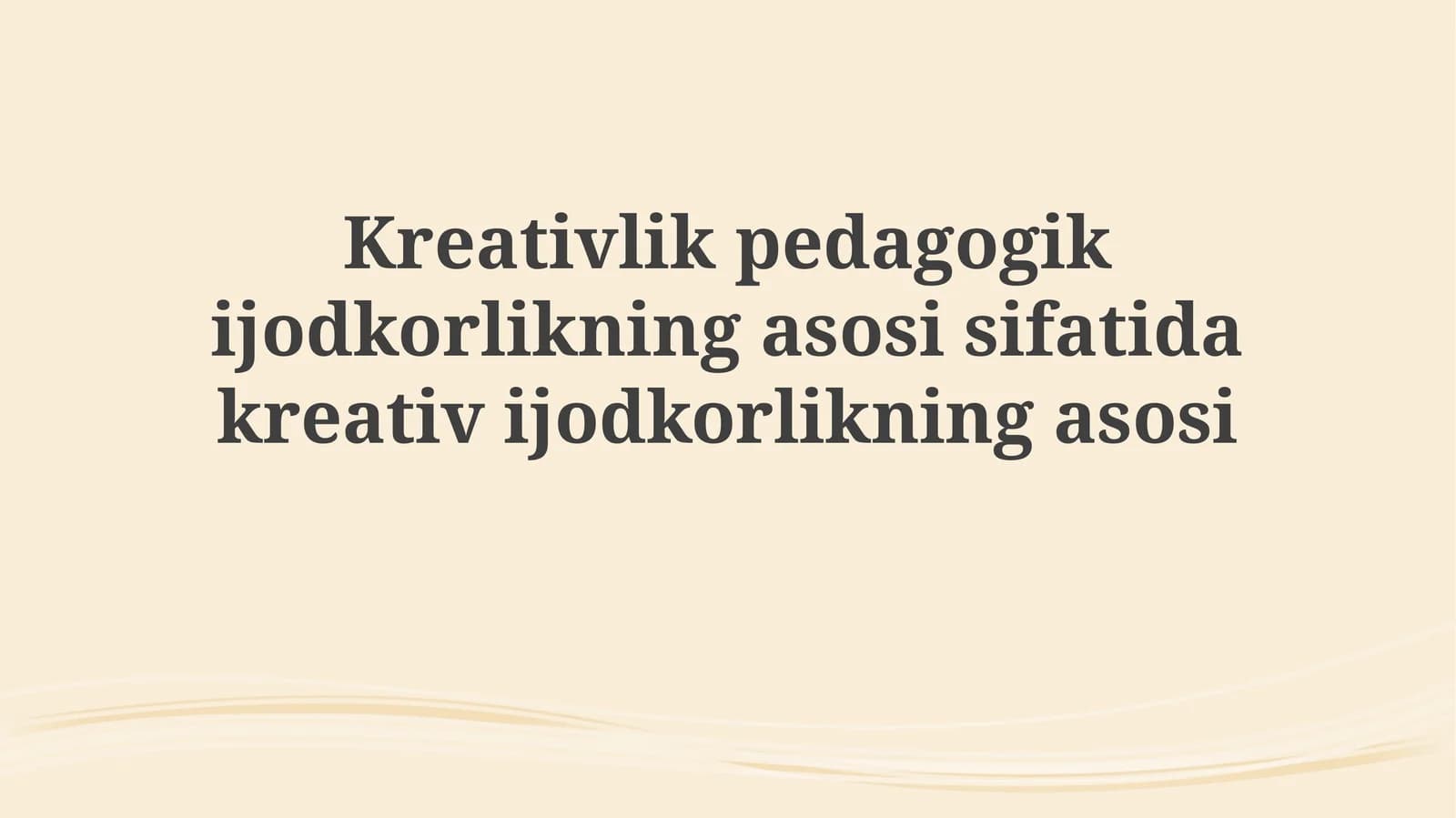 Pedagogik ijodkorlikning asosi sifatida ijodkorlik