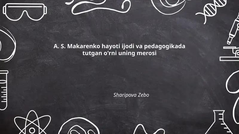 A. S. Makarenko hayoti ijodi va pedagogikada tutgan oʻrni uning merosi