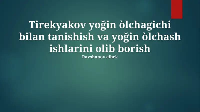 Tirekyakov yoğin òlchagichi bilan tanishish va yoğin òlchash ishlarini olib borish