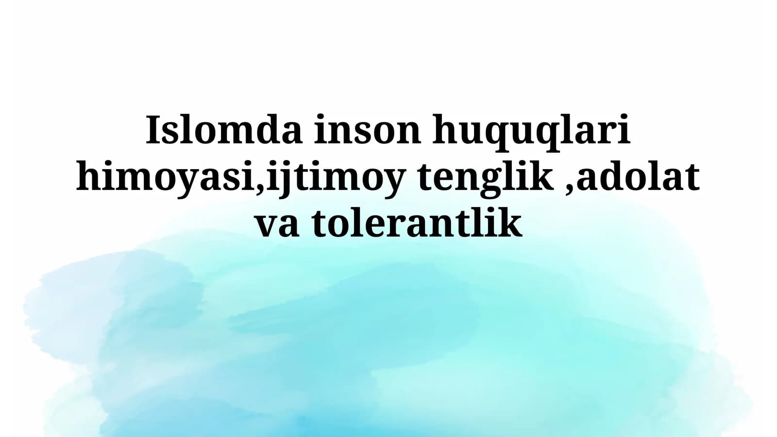 Islomda inson huquqlari himoyasi,ijtimoy tenglik,adolatvatolerantlik