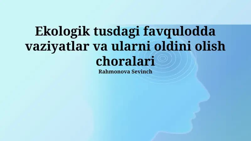 Ekologik tusdagi favqulodda vaziyatlar va ularni oldini olish choralari