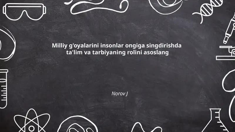 Milliy g'oyalarini insonlar ongiga singdirishda ta'lim va tarbiyaning rolini asoslang