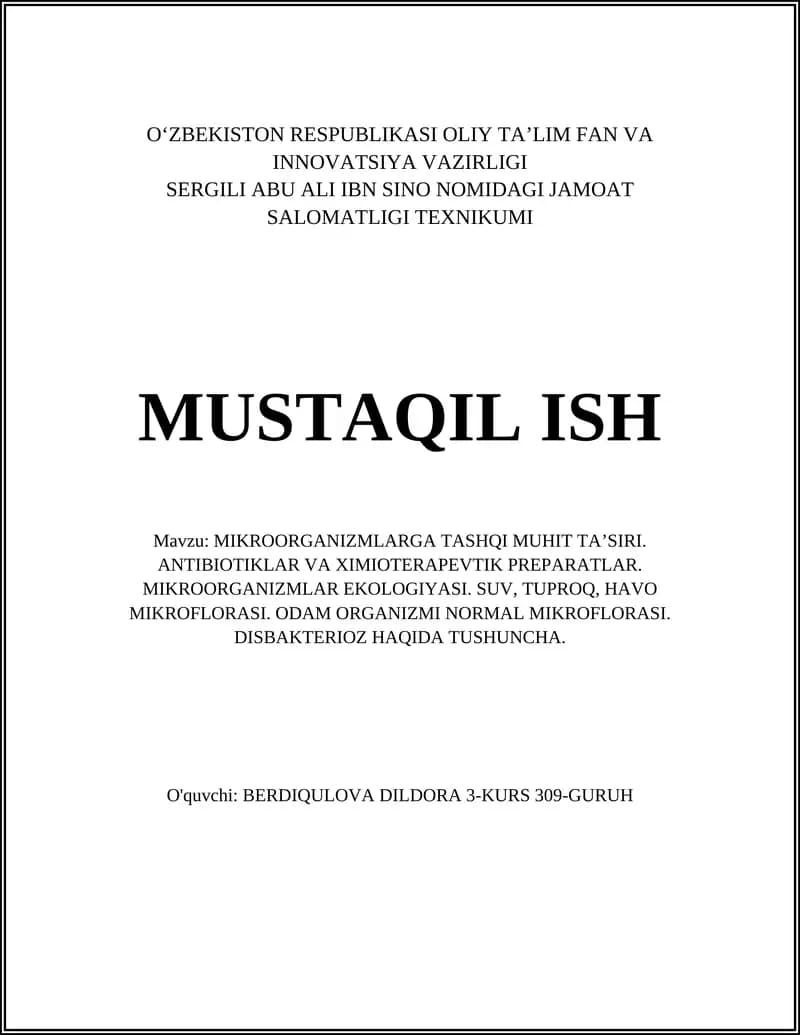 MIKROORGANIZMLARGA TASHQI MUHIT TAʼSIRI. ANTIBIOTIKLAR VA XIMIOTERAPEVTIK PREPARATLAR. MIKROORGANIZMLAR EKOLOGIYASI. SUV, TUPROQ, HAVO MIKROFLORASI. ODAM ORGANIZMI NORMAL MIKROFLORASI. DISBAKTERIOZ HAQIDA TUSHUNCHA.