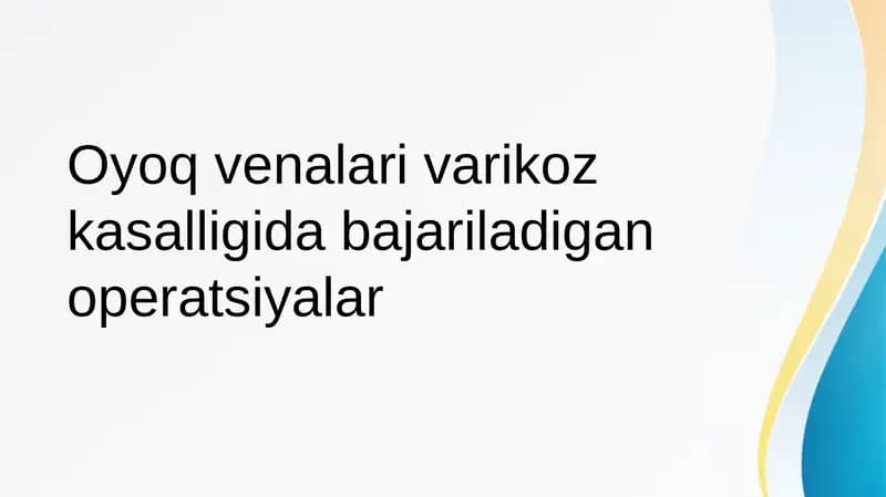 Oyoq venalari varikoz kasalligida bajariladigan operatsiyalar