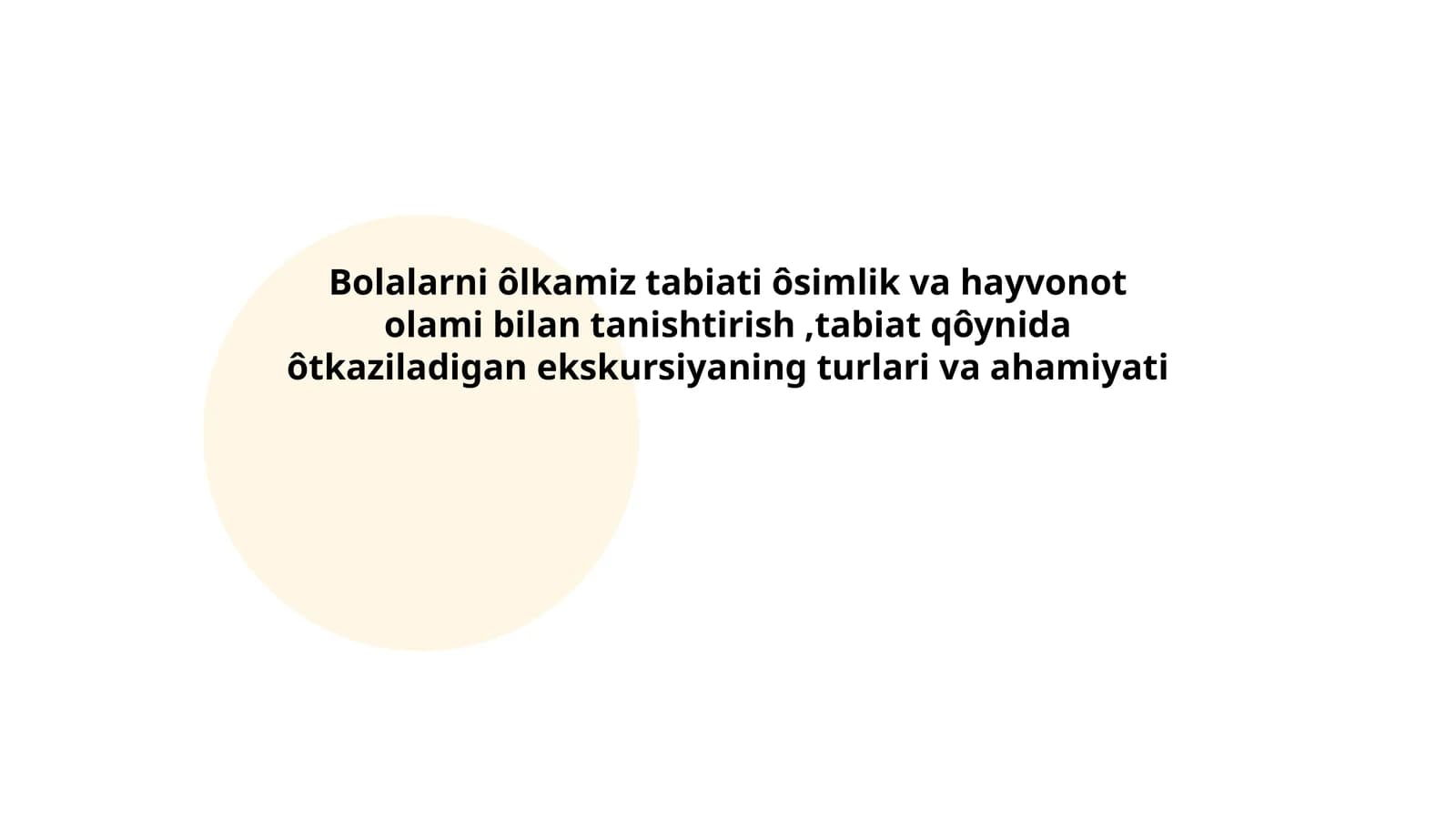 Bolalarni ôlkamiz tabiati ôsimlik va hayvonot olami bilan tanishtirish,tabiat qôynida ôtkaziladigan ekskursiyaning turlari va ahamiyati