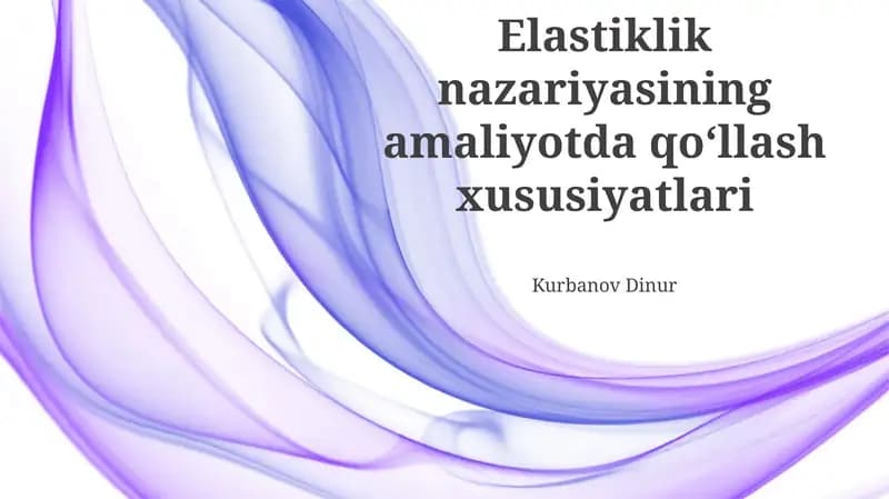 Elastiklik nazariyasining amaliyotda qo‘llash xususiyatlari