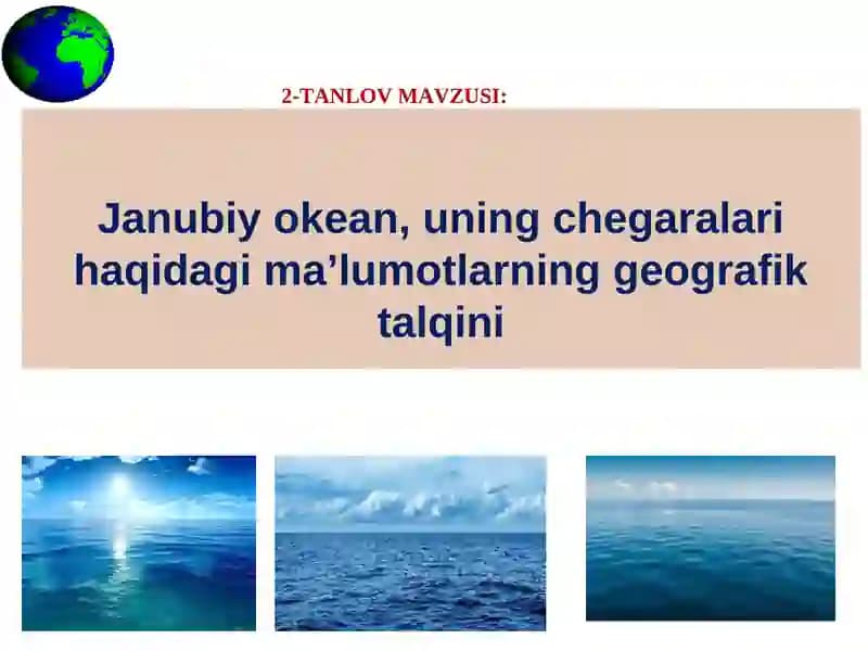 Janubiy okean, uning chegaralari haqidagi ma’lumotlarning geografik talqini