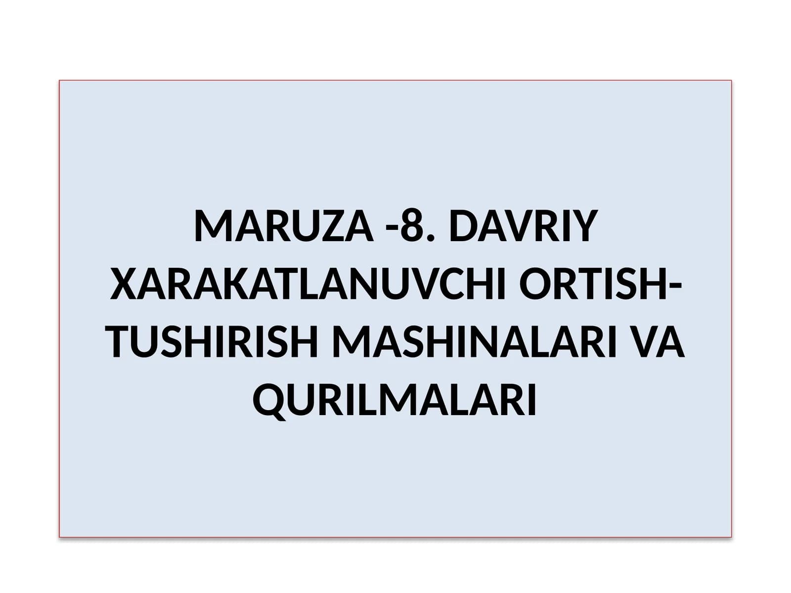 MARUZA-8.DAVRIY XARAKATLANUVCHI ORTISH-TUSHIRISH MASHINALARI VA QURILMALARI