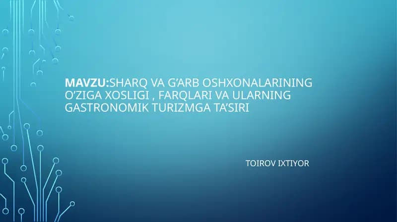 Sharq va G’arb oshxonalarining o’ziga xosligi, farqlari va ularning gastronomik turizmga ta’siri