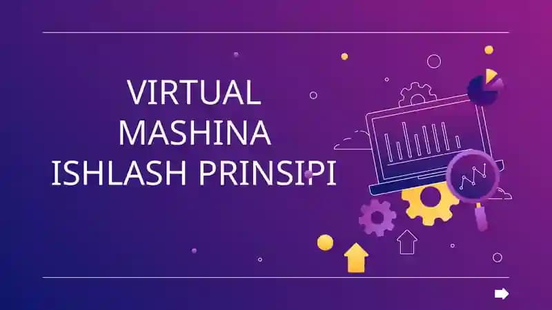 VIRTUAL MASHINA ISHLASH PRINSIPI
