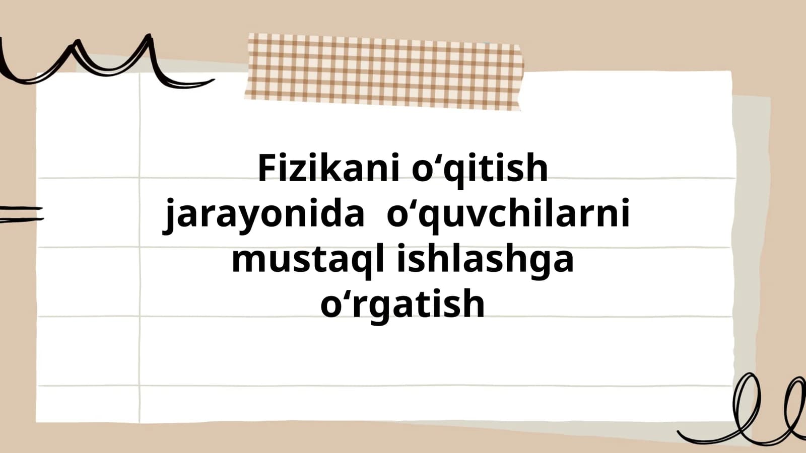 Fizikani oʻqitish jarayonida mustaqil ishlash koʻnikmalarini shakllantirish metodikasi