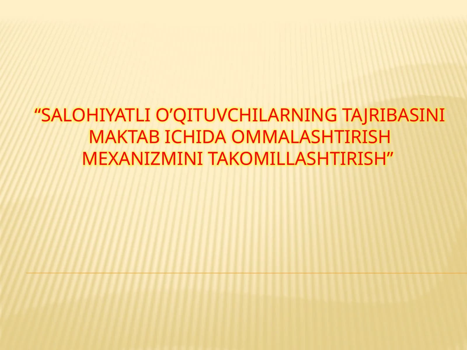 Salohiyatli o’qituvchilarning tajribasini maktab ichida ommalashtirish mexanizmini takomillashtirish