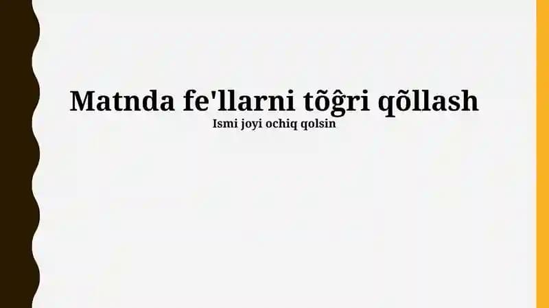 Matnda fe'llarni tõĝri qõllash