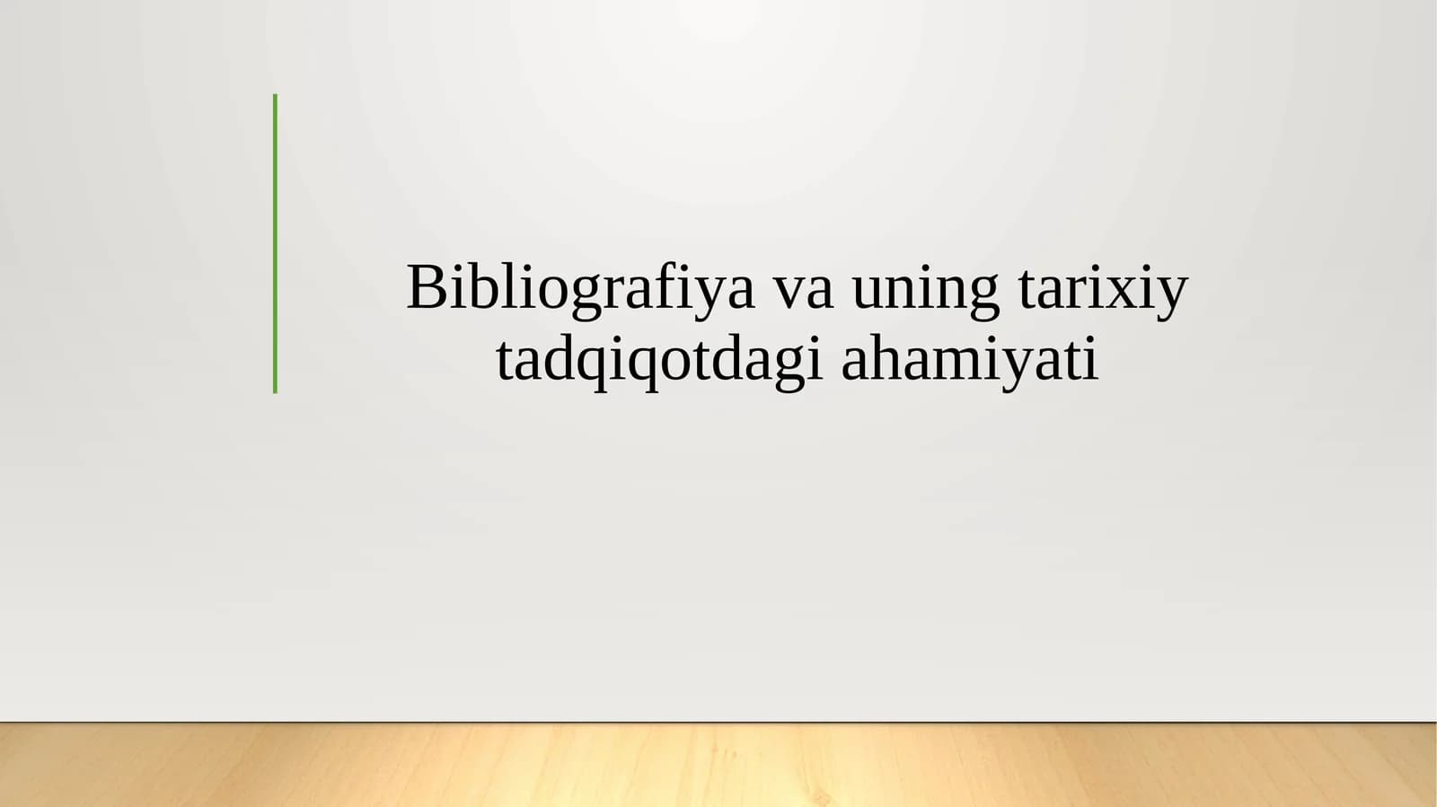 Bibliografiya va uning tarixiy tadqiqotdagi ahamiyati
