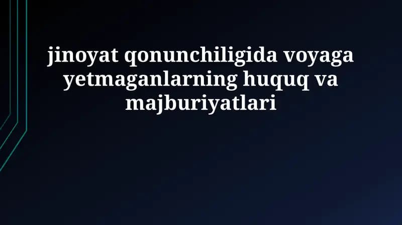 Voyaga yetmaganlarning jinoyat huquqidagi majburiyatlari