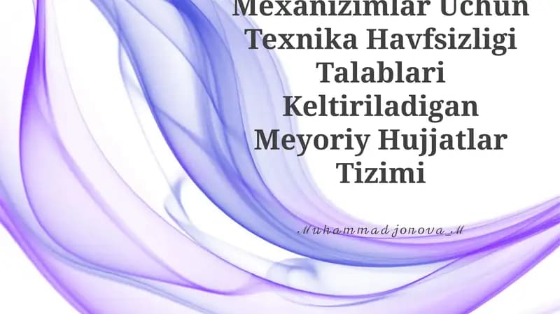 Mashina Va Mexanizimlar Uchun Texnika Havfsizligi Talablari Keltiriladigan Meyoriy Hujjatlar Tizimi
