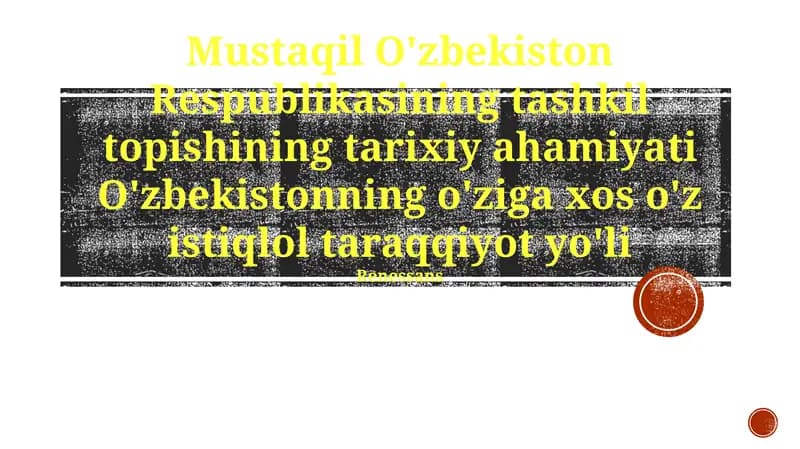 Mustaqil O'zbekiston Respublikasining tashkil topishining tarixiy ahamiyati