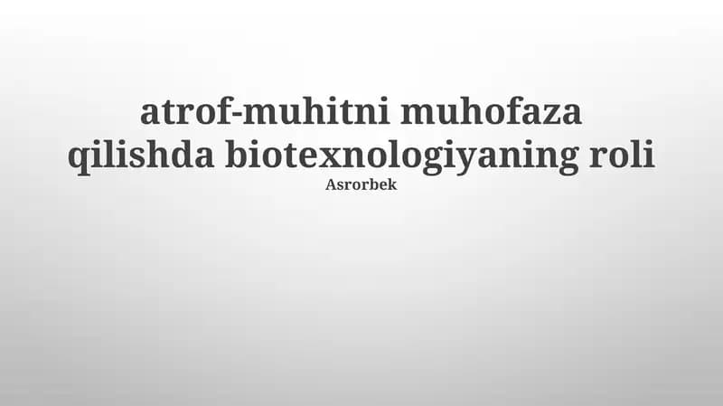 Biotexnologiyaning Atrof-muhitni Muhofaza Qilishdagi Ahamiyati
