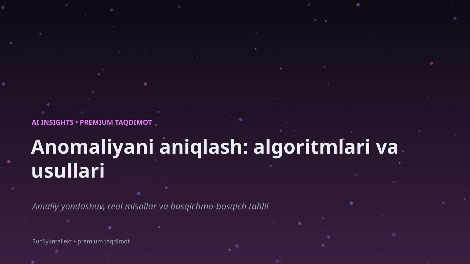 Anomaliyani aniqlash: algoritmlari va usullari