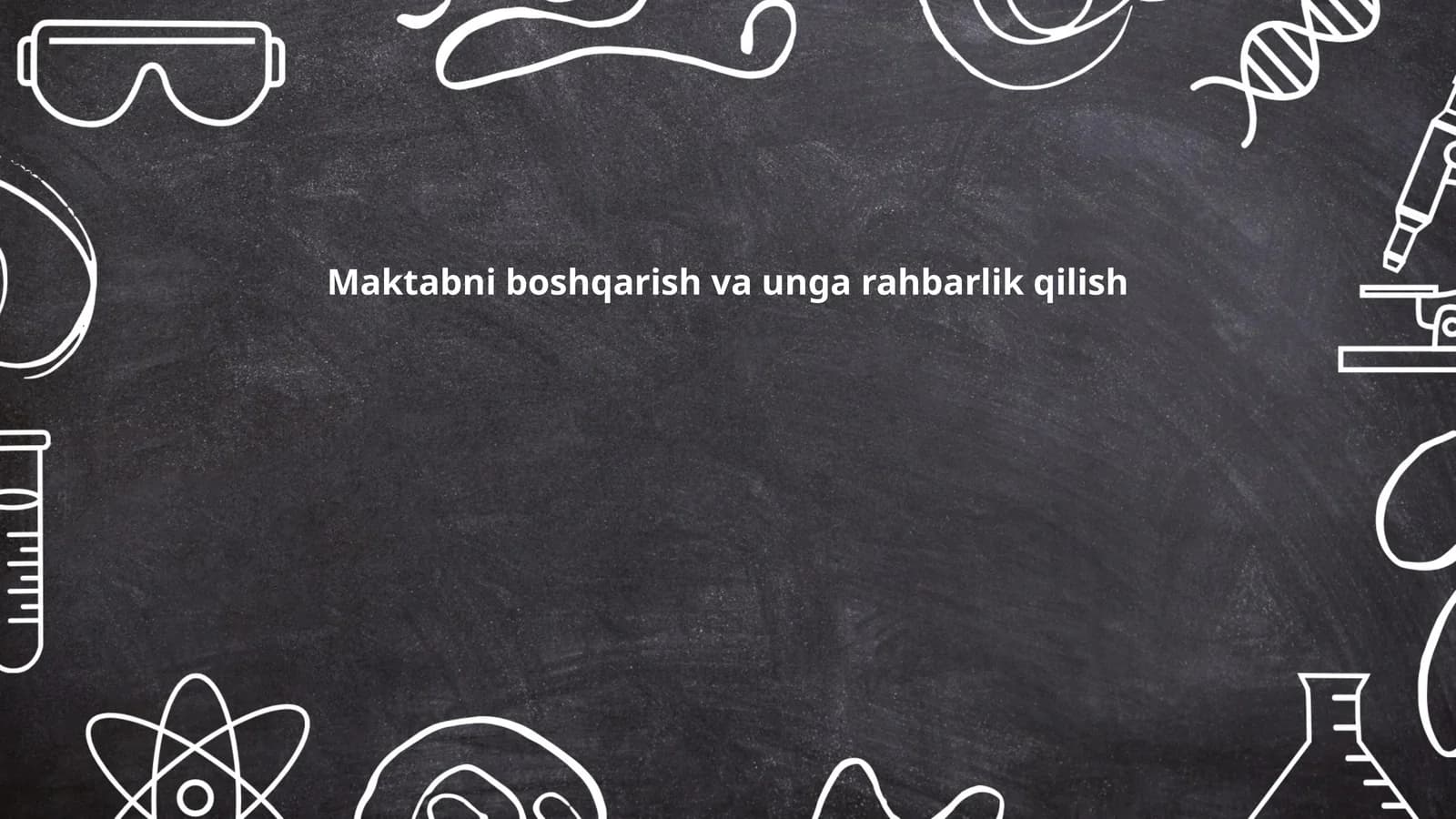 Maktabni boshqarish va unga rahbarlik qilish