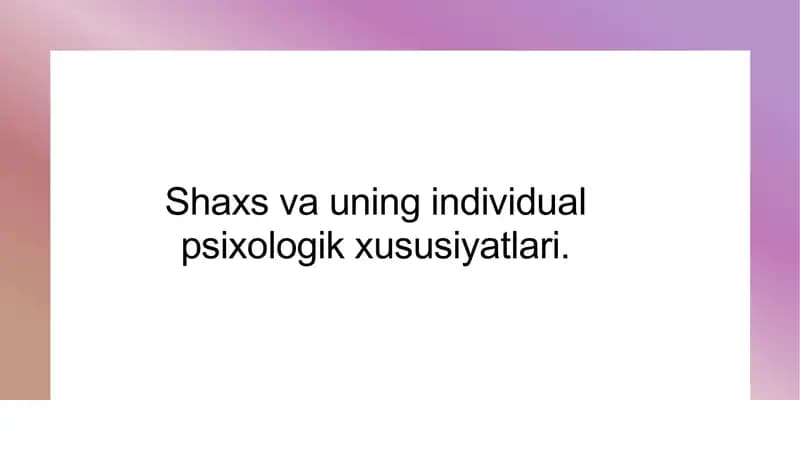 Shaxs va uning individual psixologik xususiyatlari