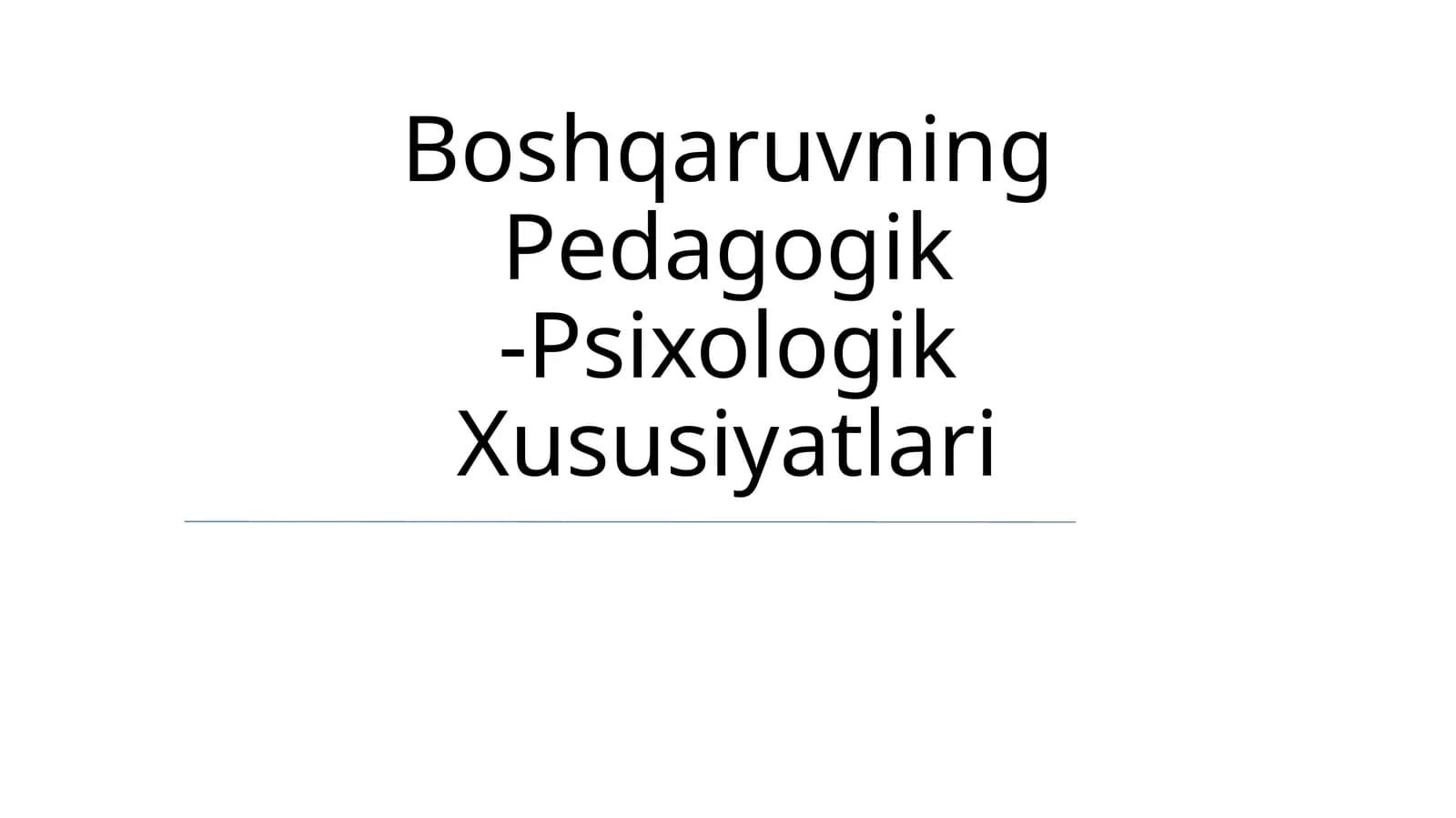 Boshqaruvning Pedagogik -Psixologik Xususiyatlari