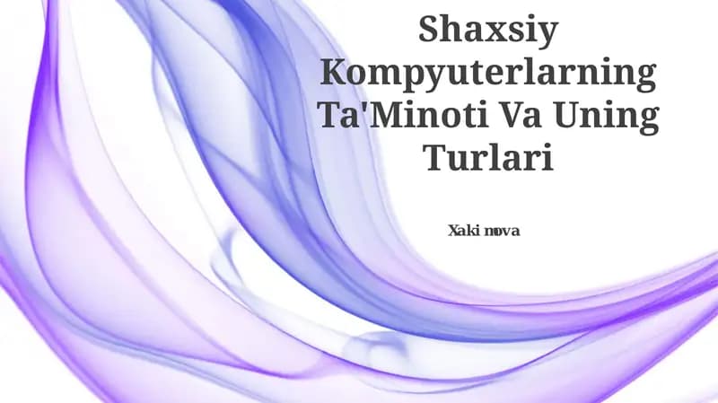 Shaxsiy Kompyuterlarning Ta'Minoti Va Uning Turlari