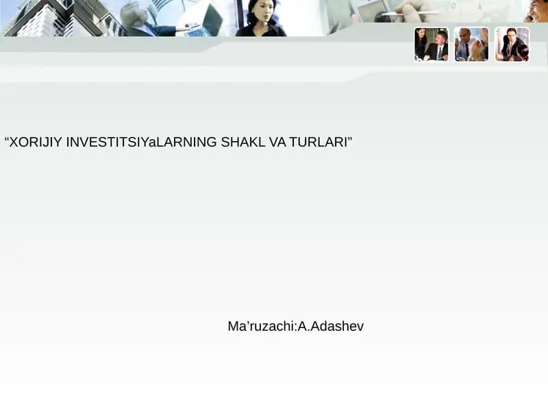 XORIJIY INVESTITSIYaLARNING SHAKL VA TURLARI