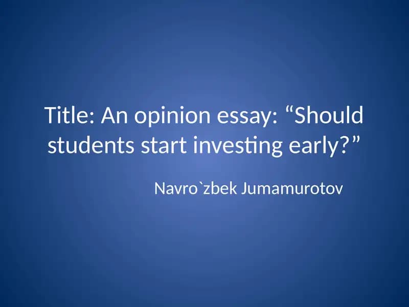 An opinion essay: “Should students start investing early?”