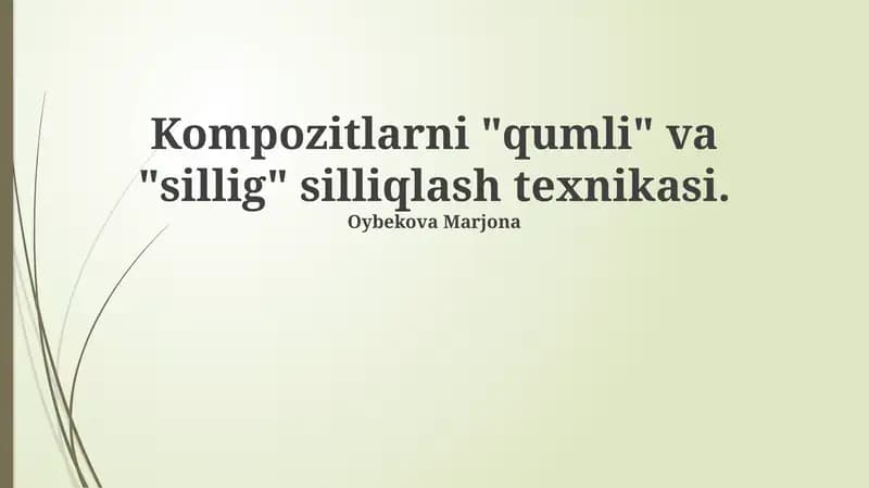 Kompozitlarni silliqlash texnikalari: “Qumli” va “Silliq” usullar