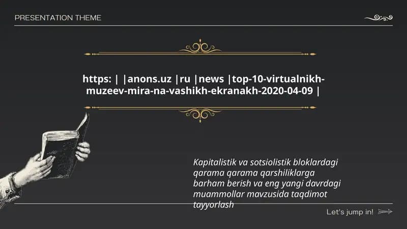 Taqdimotlar: Kapitalistik va sotsiolistik bloklardagi qarama qarama qarshiliklarga barham berish va eng yangi davrdagi muammollar