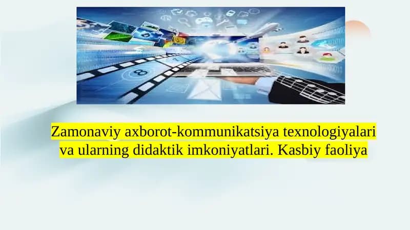 Zamonaviy axborot-kommunikatsiya texnologiyalari va ularning didaktik imkoniyatlari. Kasbiy faoliya