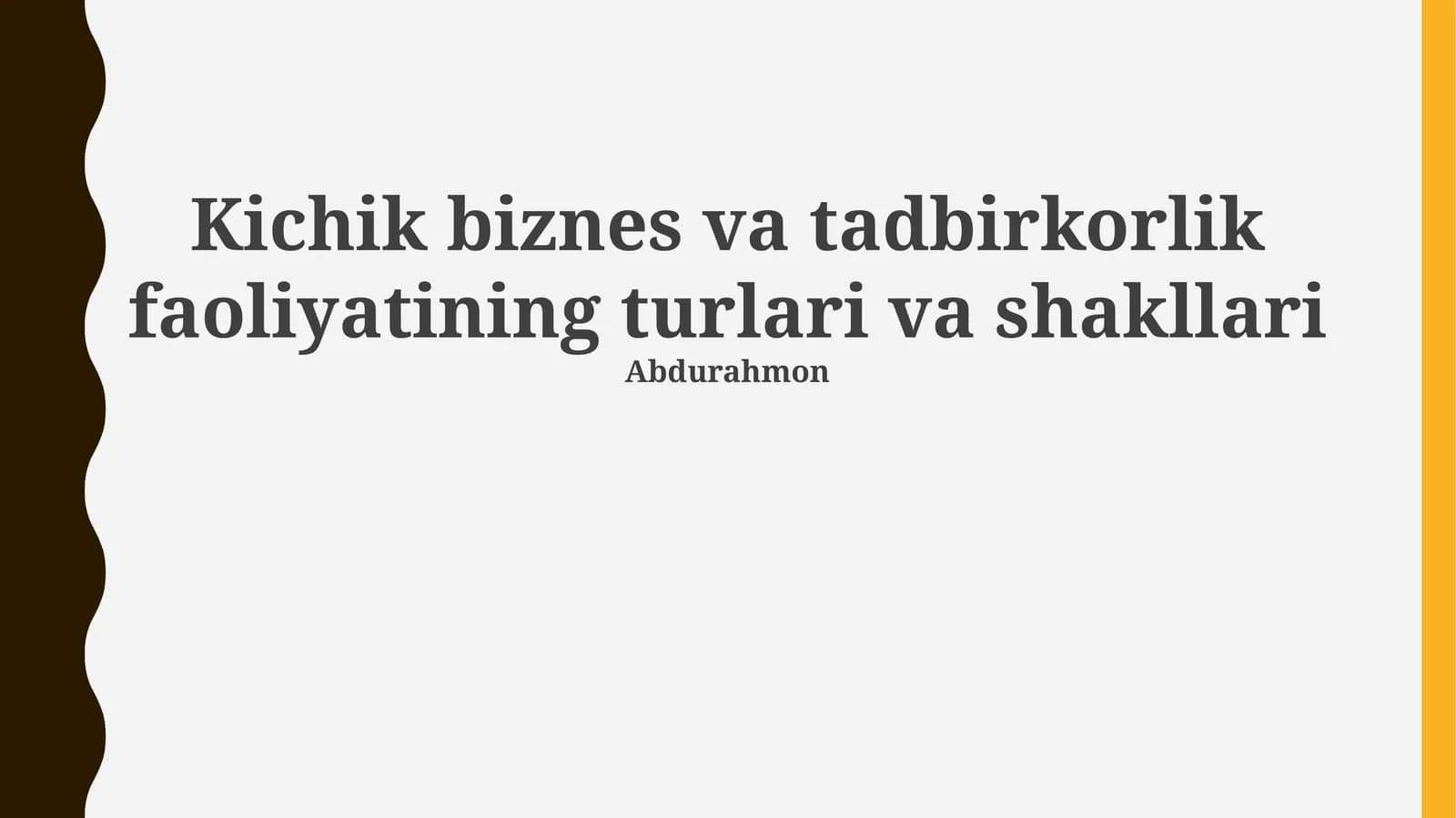 Kichik biznes va tadbirkorlik faoliyatining turlari va shakllari