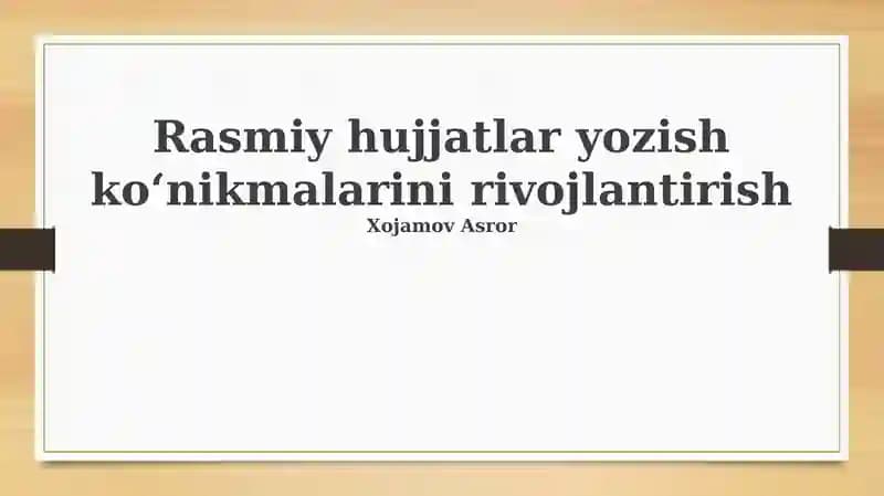 Rasmiy hujjatlar yozish ko'nikmalarini rivojlantirish