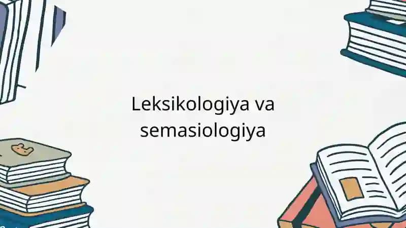 Leksikologiya va semasiologiya